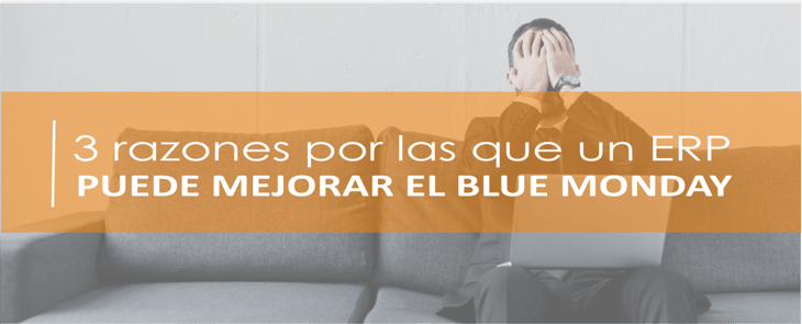 3 razones por las que un ERP puede mejorar el Blue Monday
