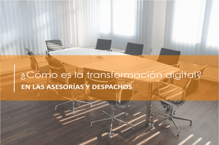 ¿Cómo es la transformación digital en las asesorías y despachos?